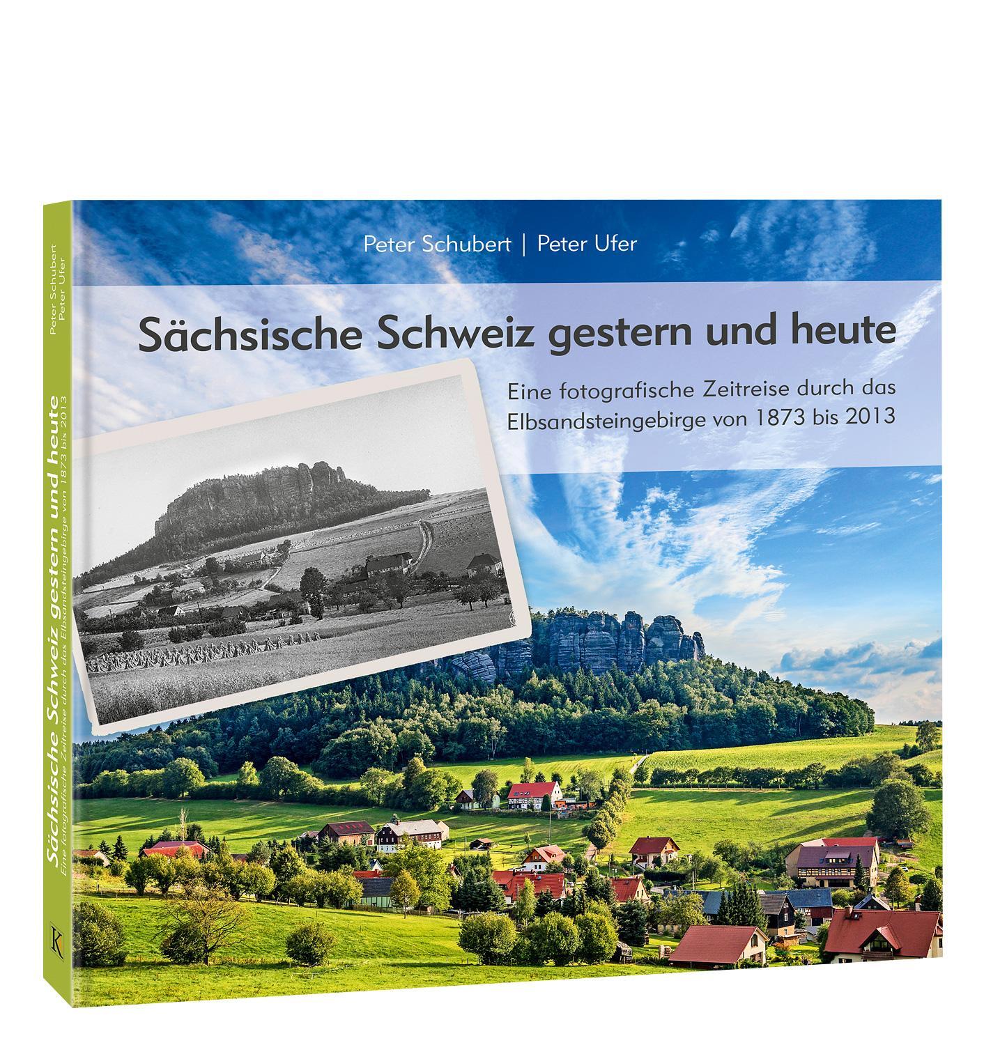 Cover: 9783941977556 | Sächsische Schweiz gestern und heute | Peter Schubert (u. a.) | Buch