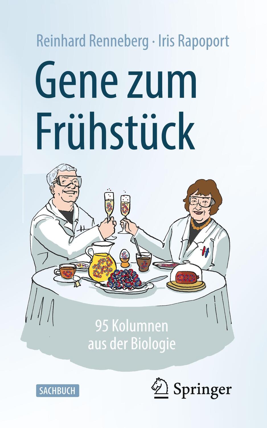 Cover: 9783662659557 | Gene zum Frühstück | 95 Kolumnen aus der Biologie | Renneberg (u. a.)