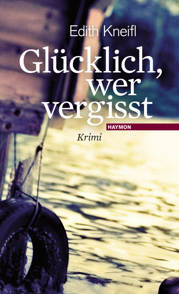 Cover: 9783852185859 | Glücklich, wer vergisst | Krimi | Edith Kneifl | Buch | Haymon Verlag