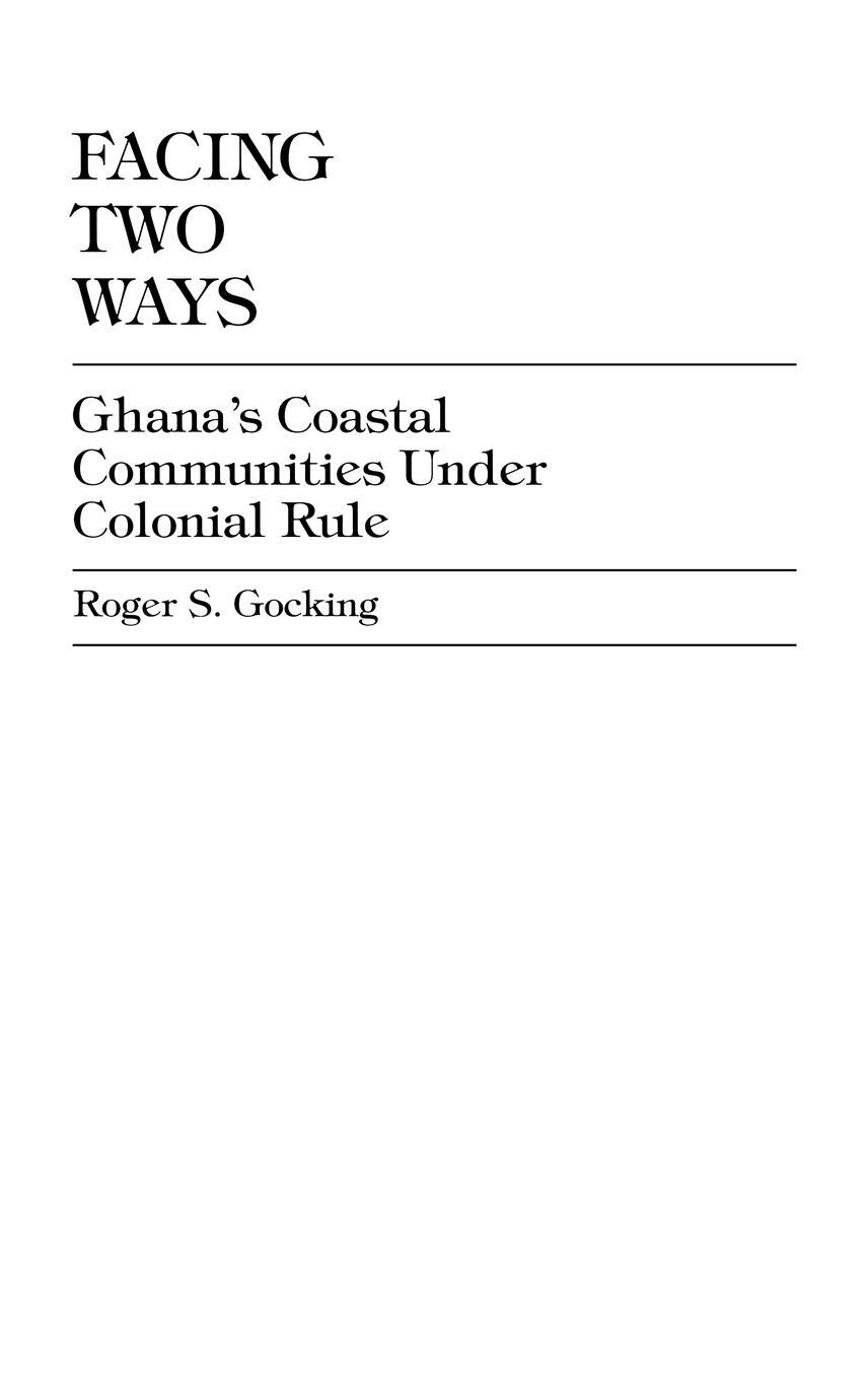 Cover: 9780761813545 | Facing Two Ways | Ghana's Coastal Communities Under Colonial Rule