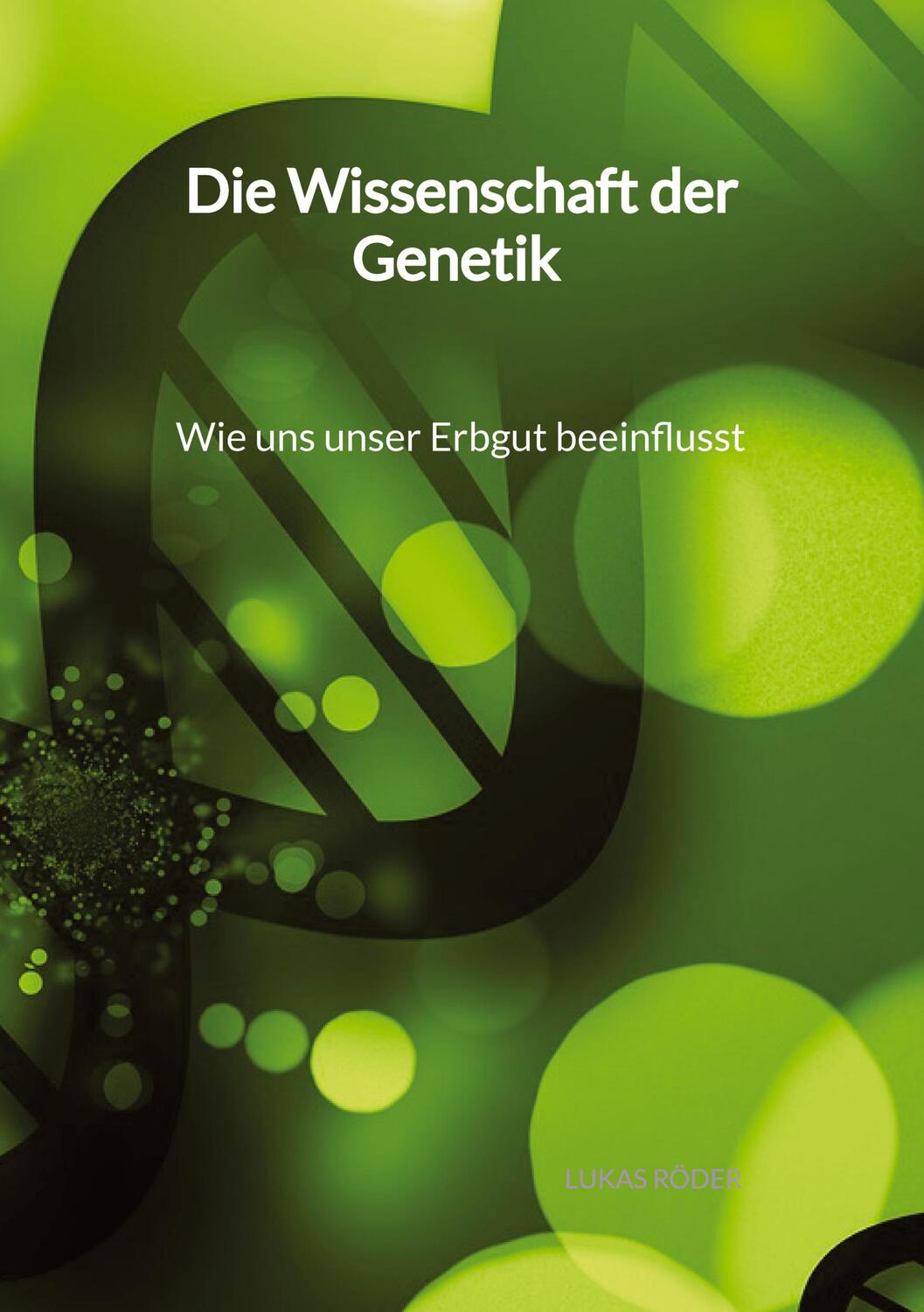 Cover: 9783347994638 | Die Wissenschaft der Genetik - Wie uns unser Erbgut beeinflusst | Buch