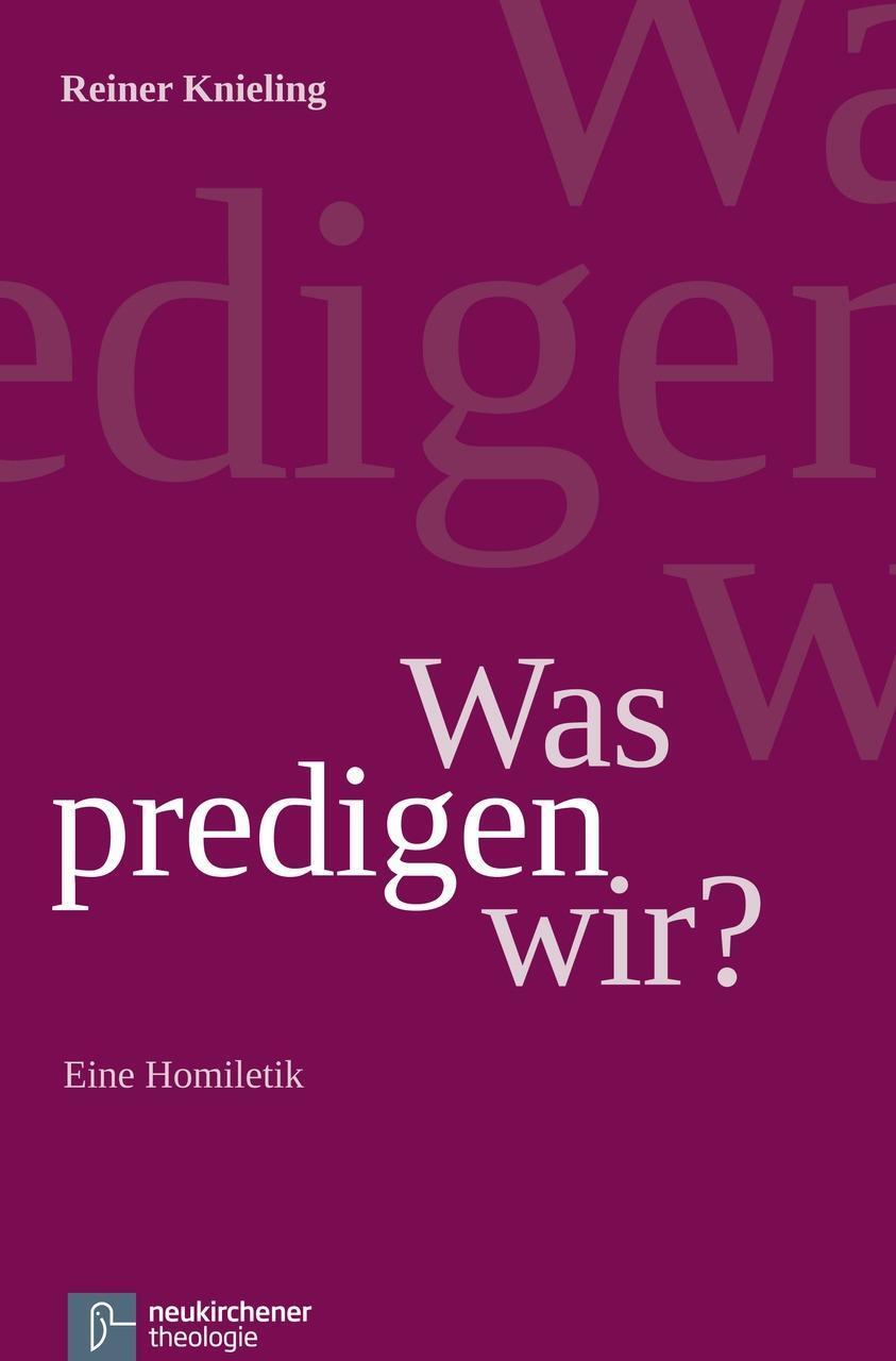 Cover: 9783788725020 | Was predigen wir? | Eine Homiletik | Reiner Knieling | Taschenbuch