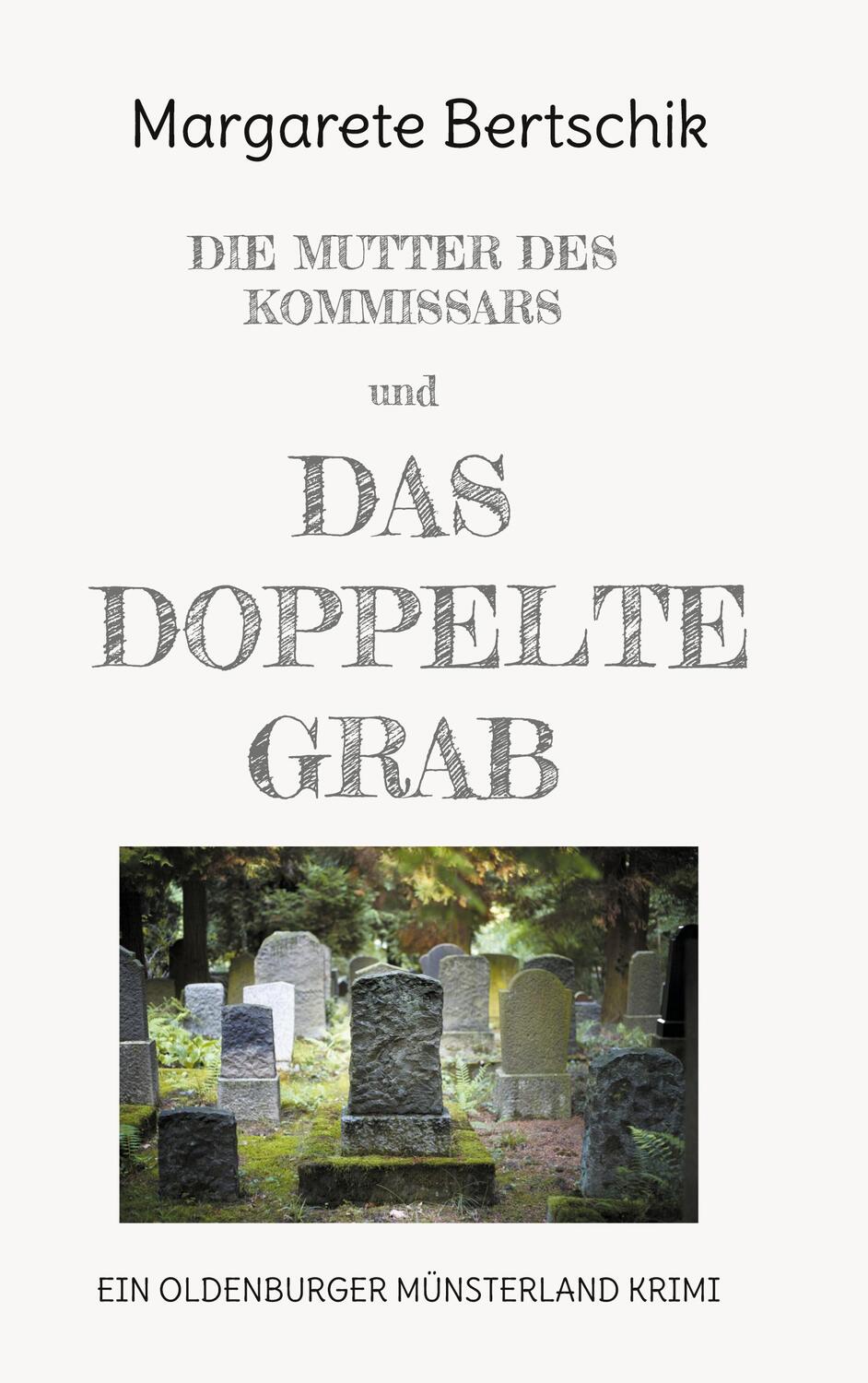 Cover: 9783744809764 | Die Mutter des Kommissars und das doppelte Grab | Margarete Bertschik