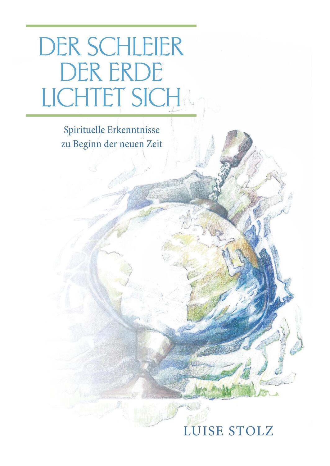 Cover: 9783743146129 | Der Schleier der Erde lichtet sich | Luise Stolz | Buch | 120 S.