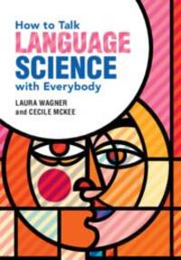 Cover: 9781108794923 | How to Talk Language Science with Everybody | Laura Wagner (u. a.)