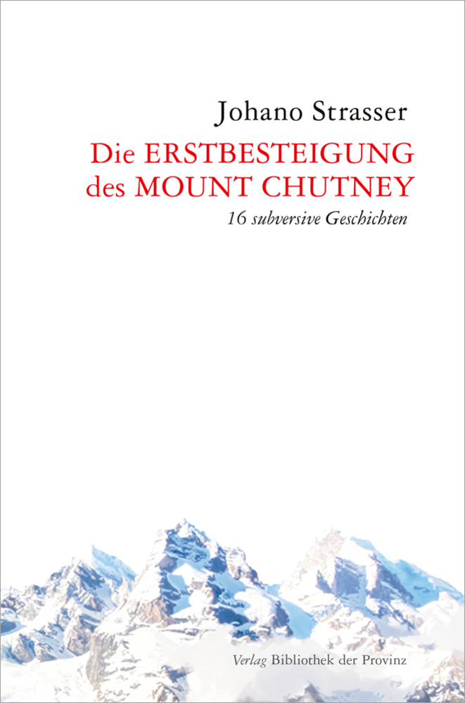 Cover: 9783991260226 | Die Erstbesteigung des Mount Chutney | 16 subversive Geschichten