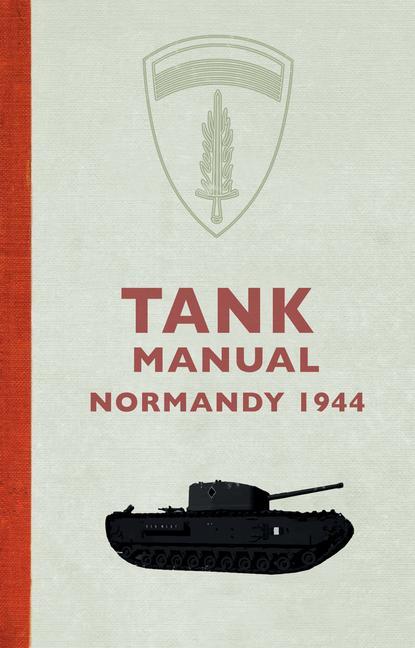 Cover: 9781445678351 | Tank Manual | Normandy 1944 | Amberley Archive | Taschenbuch | 2018