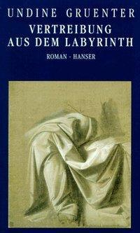 Cover: 9783446165700 | Vertreibung aus dem Labyrinth | Roman | Undine Gruenter | Buch | 1992