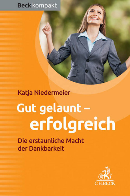 Cover: 9783406668265 | Gut gelaunt - erfolgreich | Die erstaunliche Macht der Dankbarkeit