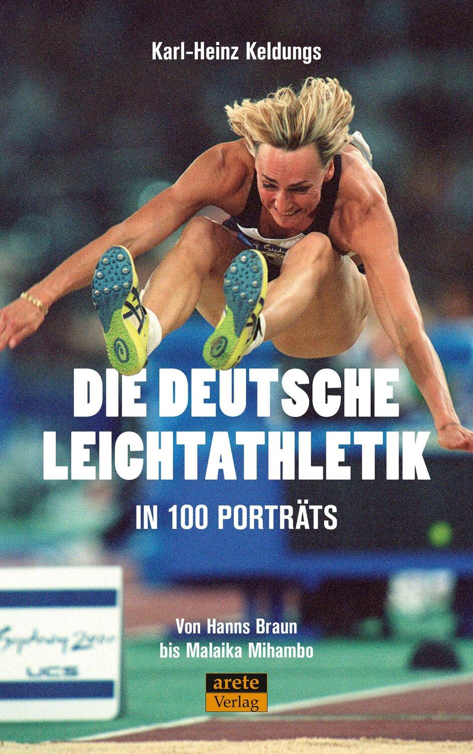 Cover: 9783964230812 | Die deutsche Leichtathletik in 100 Porträts | Karl-Heinz Keldungs
