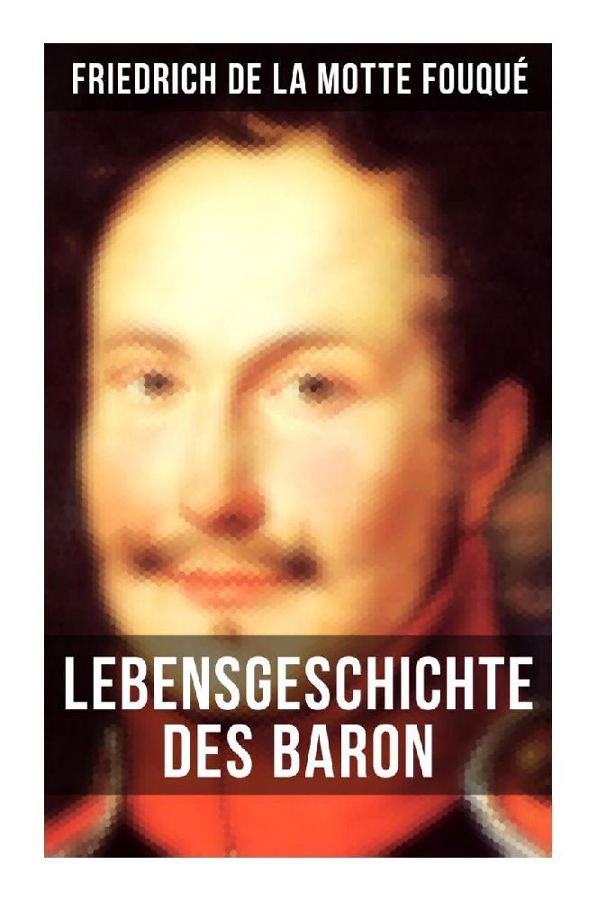 Cover: 9788027265244 | Lebensgeschichte des Baron Friedrich de La Motte Fouqué | Fouqué