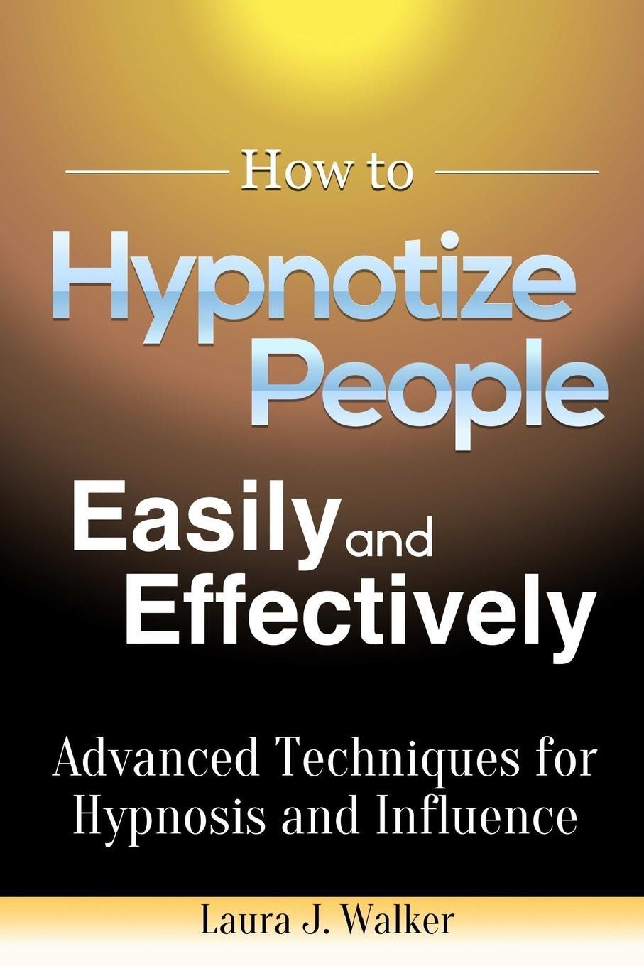 Cover: 9781304792488 | How to Hypnotize People Easily and Effectively | Laura J. Walker