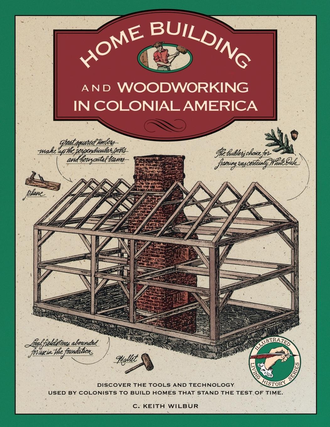 Cover: 9781564400192 | Homebuilding and Woodworking | C. Keith Wilbur | Taschenbuch | 1992
