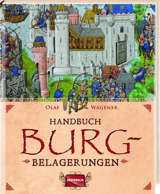 Cover: 9783955401689 | Handbuch Burgbelagerungen | Olaf Wagener | Buch | 2016