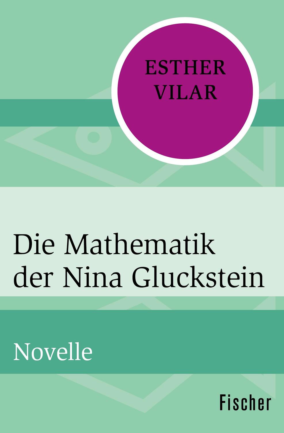 Cover: 9783596311170 | Die Mathematik der Nina Gluckstein | Novelle | Esther Vilar | Buch