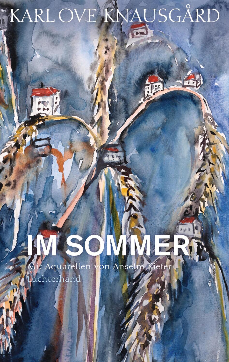Cover: 9783630875132 | Im Sommer | Mit Aquarellen von Anselm Kiefer | Karl Ove Knausgård