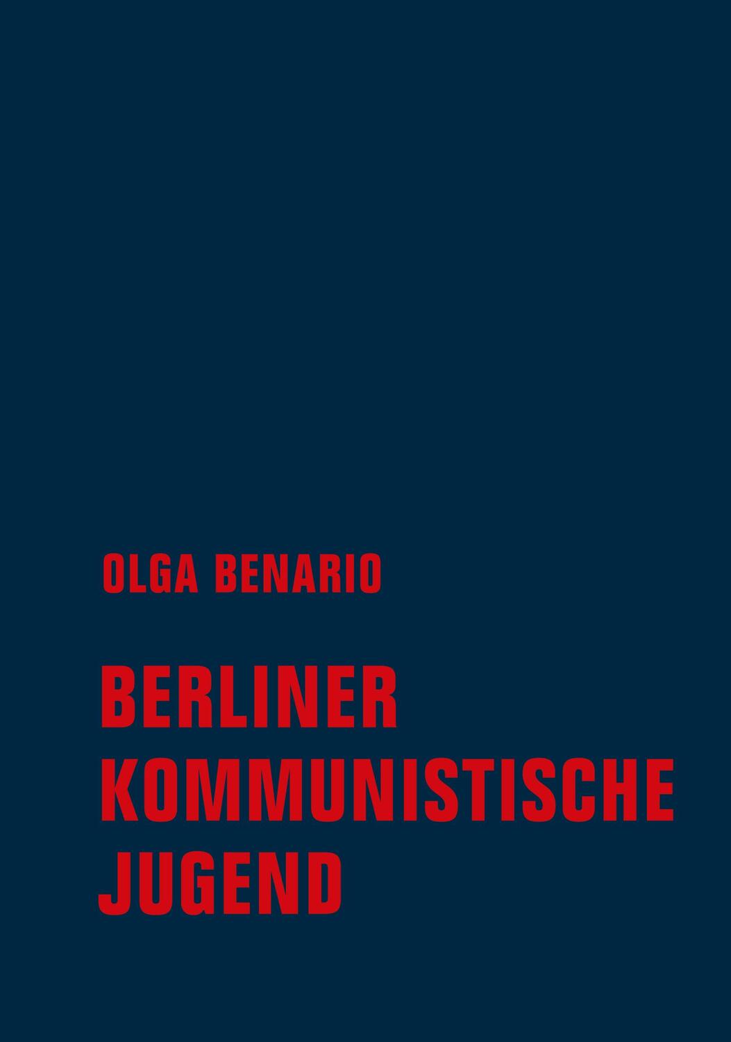 Cover: 9783957325686 | Berliner Kommunistische Jugend | Olga Benario | Buch | 120 S. | 2023