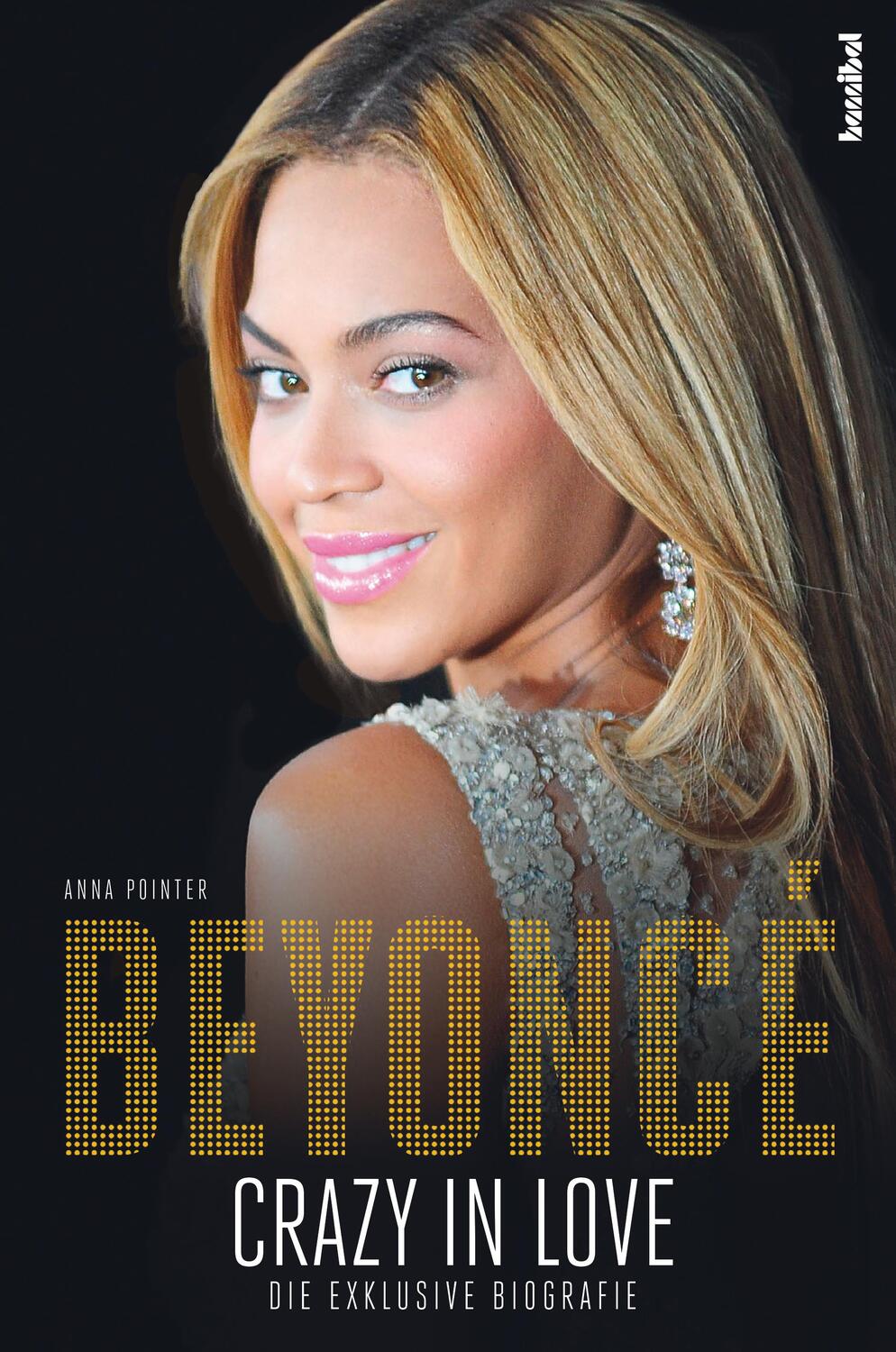 Cover: 9783854454687 | Beyoncé- Crazy in Love | Die exklusive Biografie | Anna Pointer | Buch