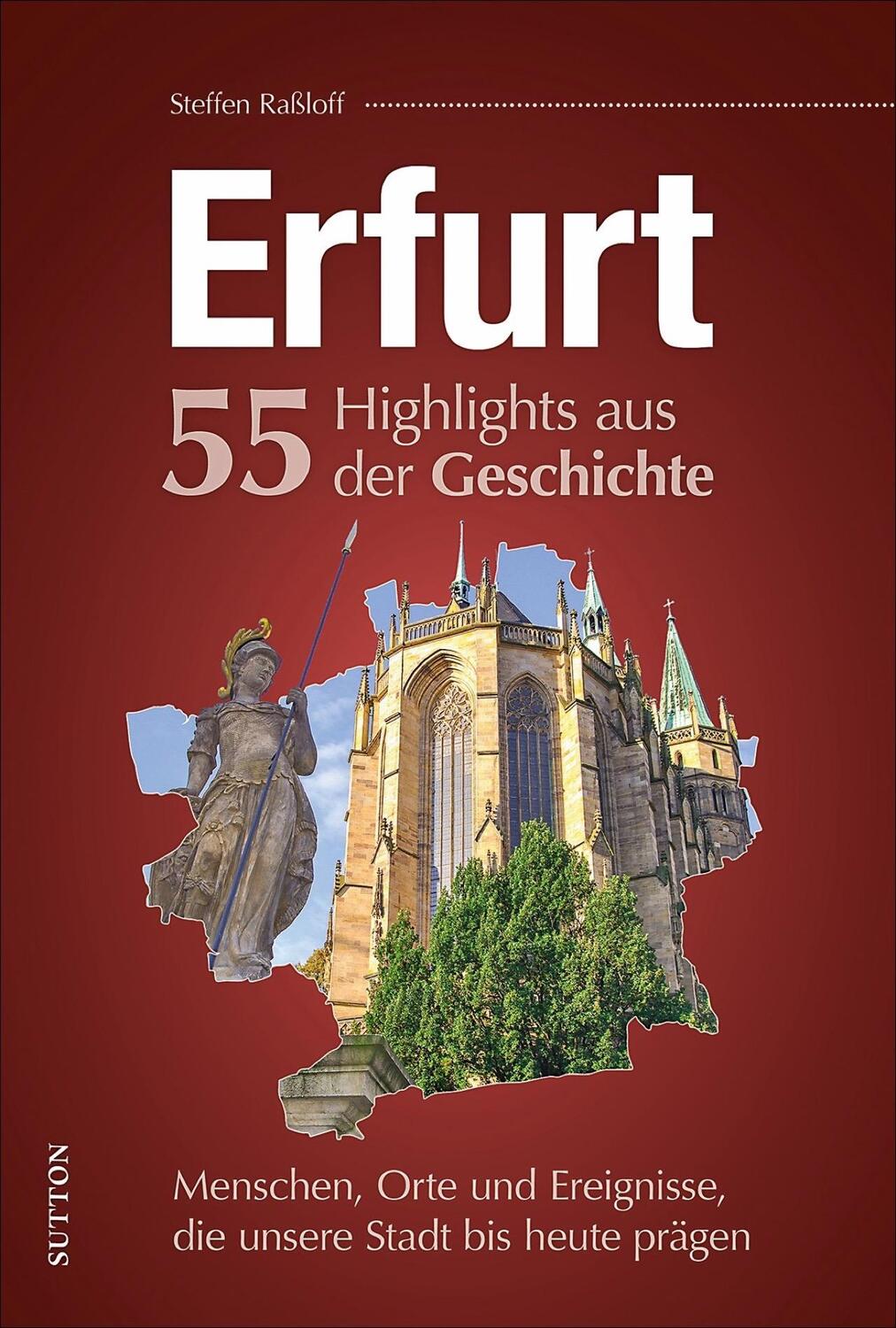 Cover: 9783963032714 | Erfurt. 55 Highlights aus der Geschichte | Steffen Raßloff | Buch