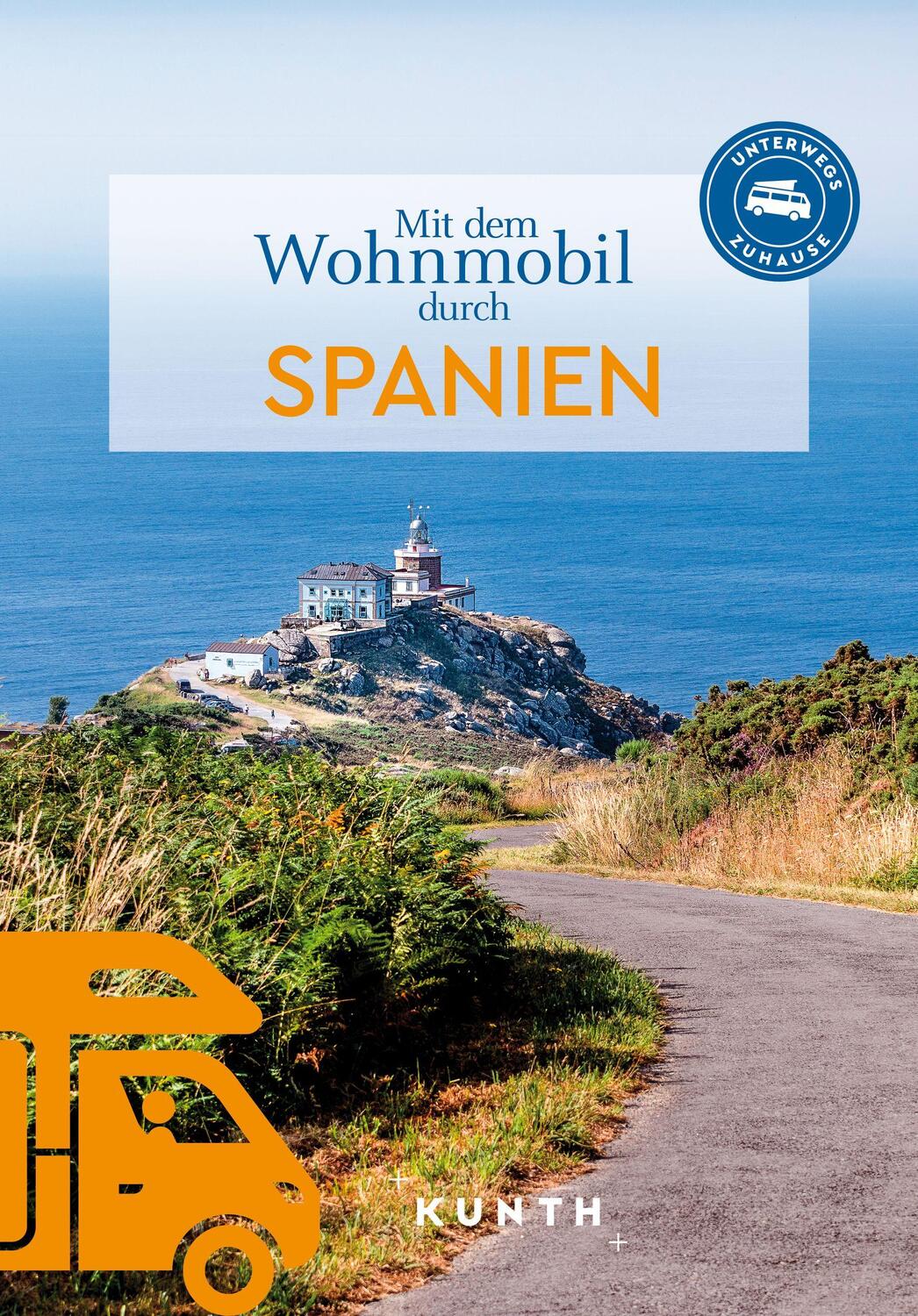 Cover: 9783969651599 | KUNTH Mit dem Wohnmobil durch Spanien | Unterwegs Zuhause | Buch