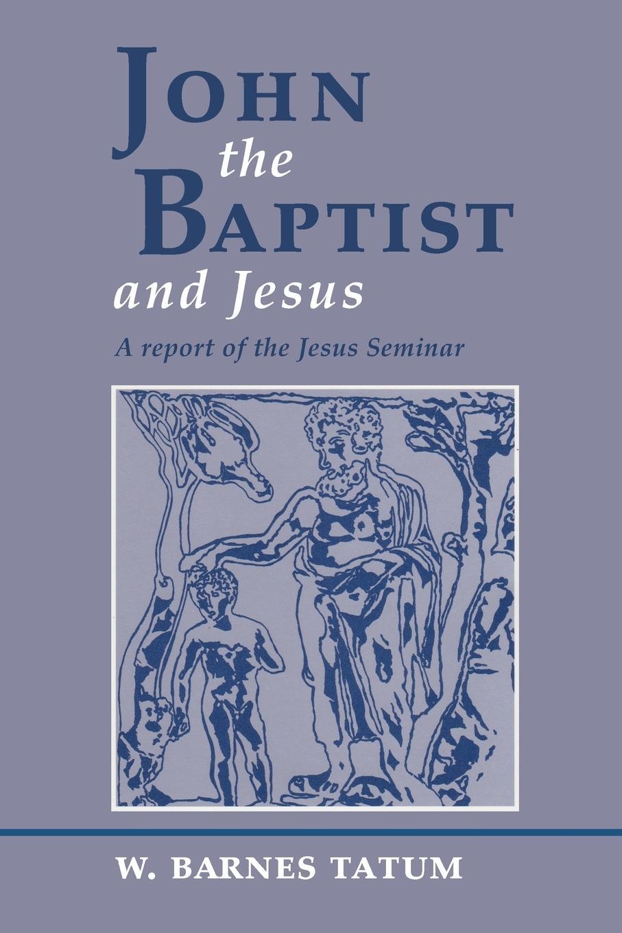 Cover: 9780944344422 | John the Baptist and Jesus | A Report of the Jesus Seminar | Tatum
