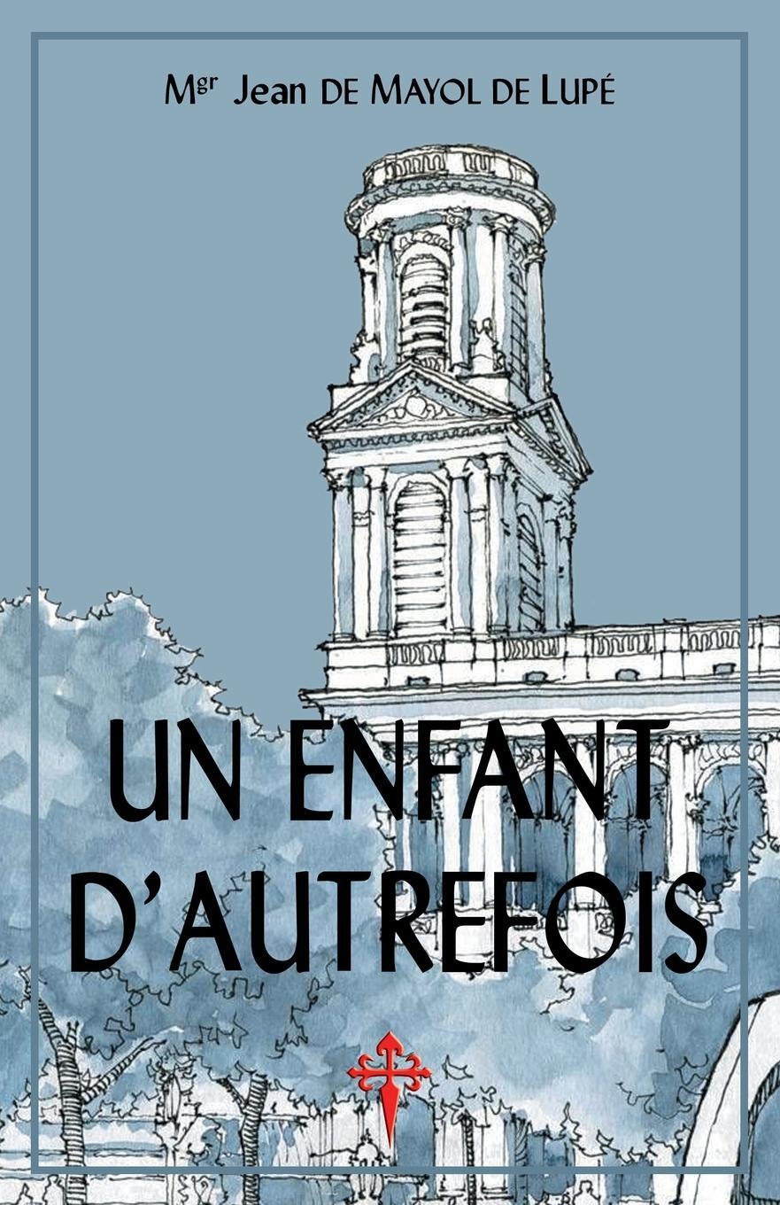 Cover: 9781912853151 | Un enfant d'autrefois | Jean de Mayol de Lupé | Taschenbuch | 2020