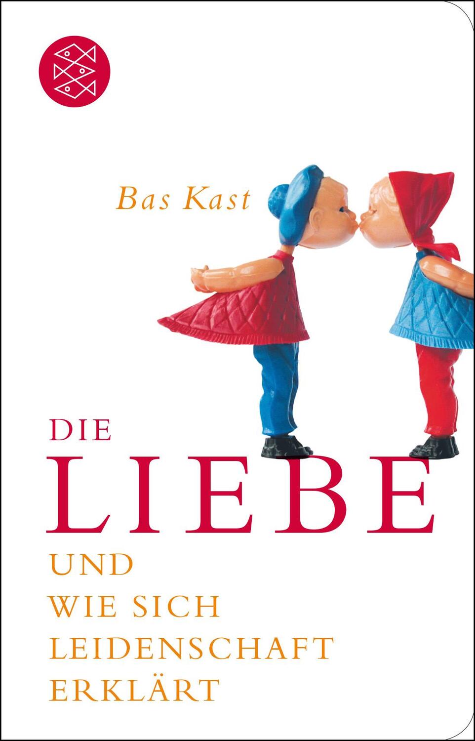 Cover: 9783596521241 | Die Liebe | und wie sich Leidenschaft erklärt | Bas Kast | Buch | 2016