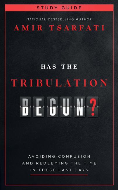 Cover: 9780736987288 | Has the Tribulation Begun? Study Guide | Amir Tsarfati | Taschenbuch