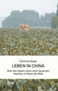 Cover: 9783833464614 | Leben in China | Corinna Howe | Taschenbuch | Books on Demand