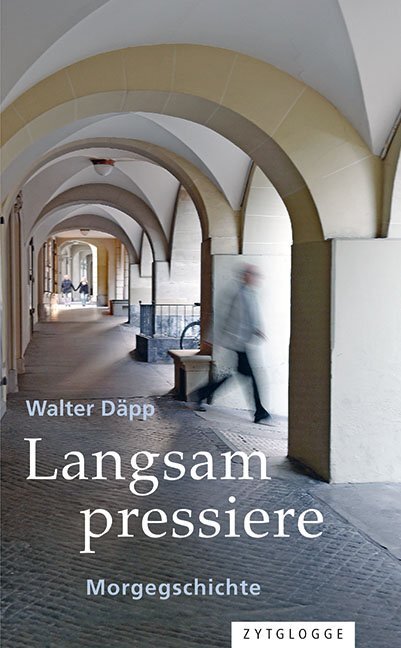 Cover: 9783729609655 | Langsam pressiere | Morgegschichte | Walter Däpp | Taschenbuch | 2022