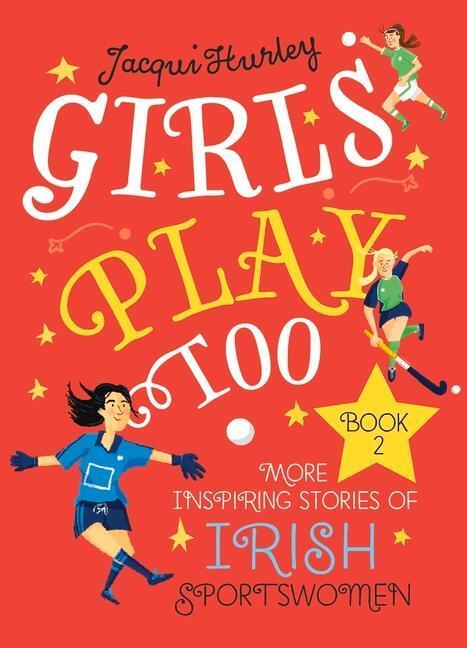 Cover: 9781785374081 | Girls Play Too Book 2 | More Inspiring Stories of Irish Sportswomen