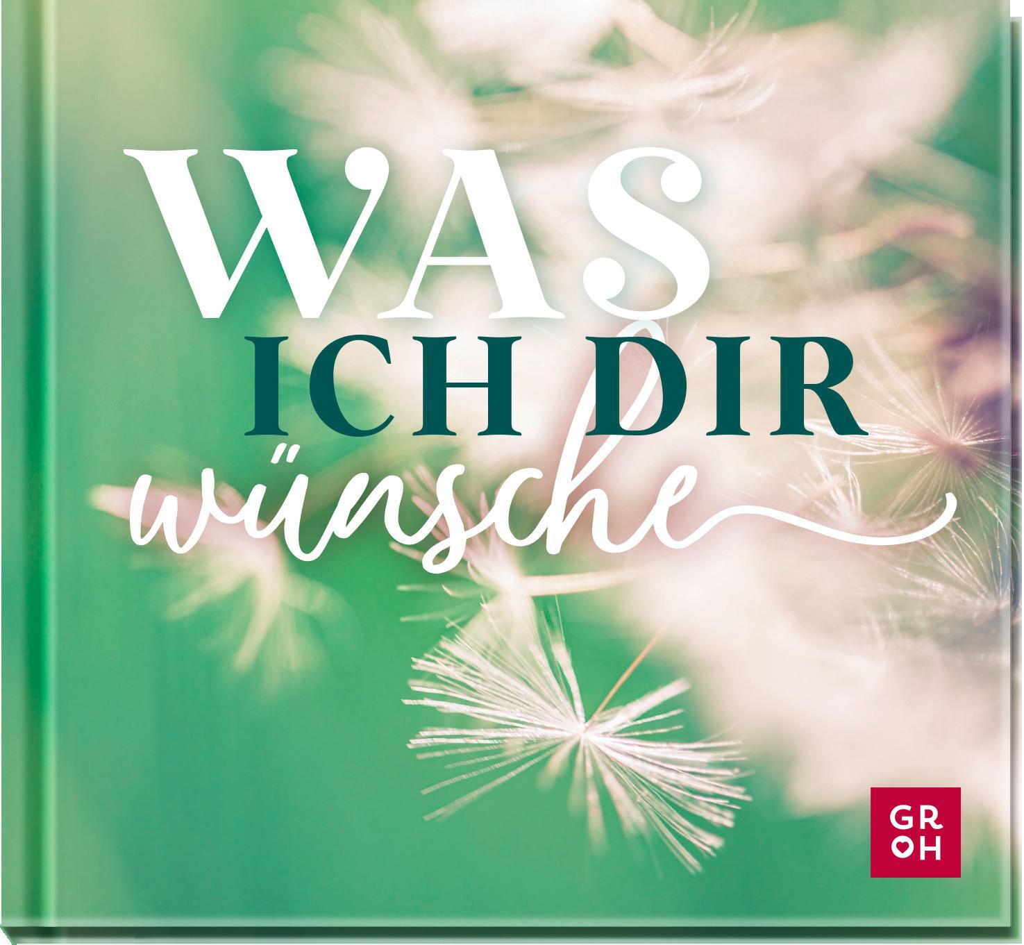 Cover: 9783848502066 | Was ich dir wünsche | Groh Verlag | Buch | 48 S. | Deutsch | 2023