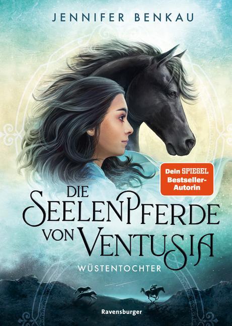 Cover: 9783473408672 | Die Seelenpferde von Ventusia, Band 2: Wüstentochter | Jennifer Benkau