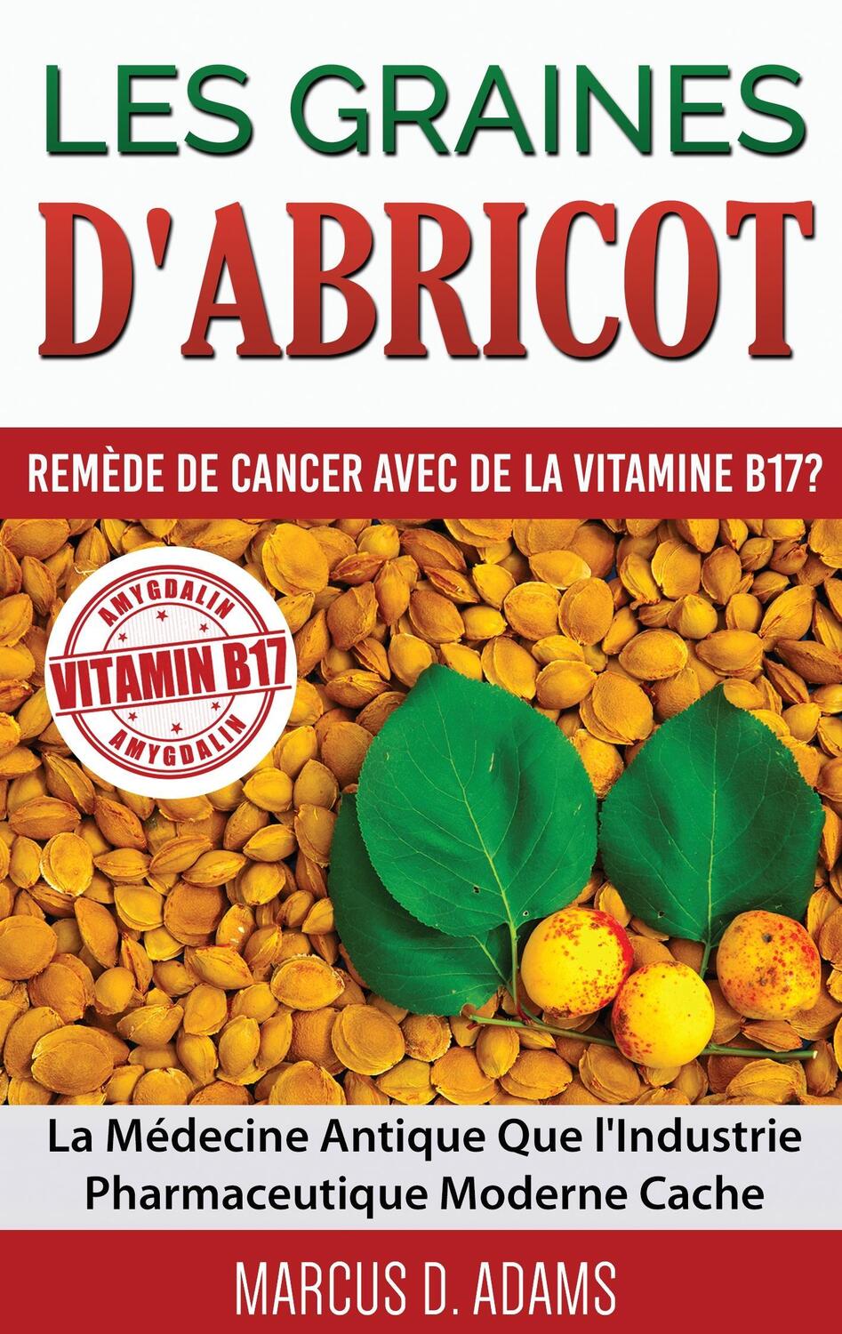 Cover: 9782322032037 | Les Graines d'Abricot - Remède de Cancer avec de la Vitamine B17 ?