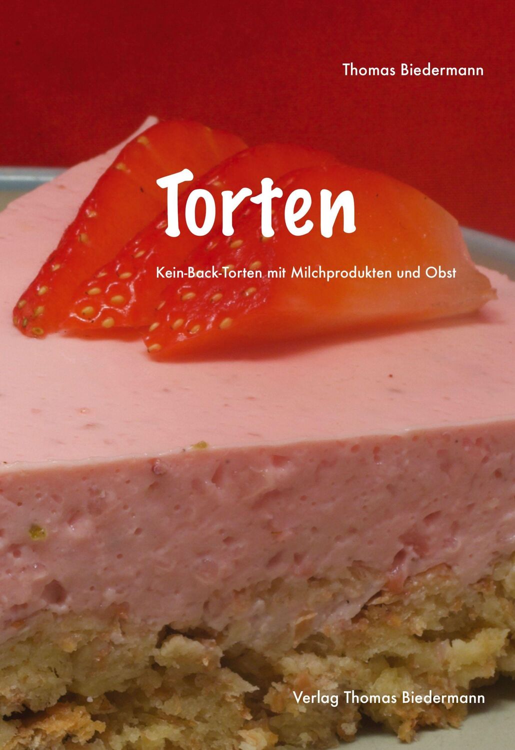 Cover: 9783941695665 | Torten | Kein-Back-Torten mit Milchprodukten und Obst | Biedermann