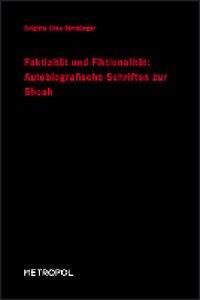 Cover: 9783938690895 | Faktizität und Fiktionalität: Autobiografische Schriften zur Shoa