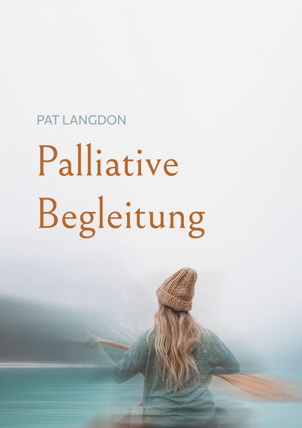 Cover: 9783759712165 | Palliative Begleitung | Abschied nehmen | Pat Langdon | Taschenbuch