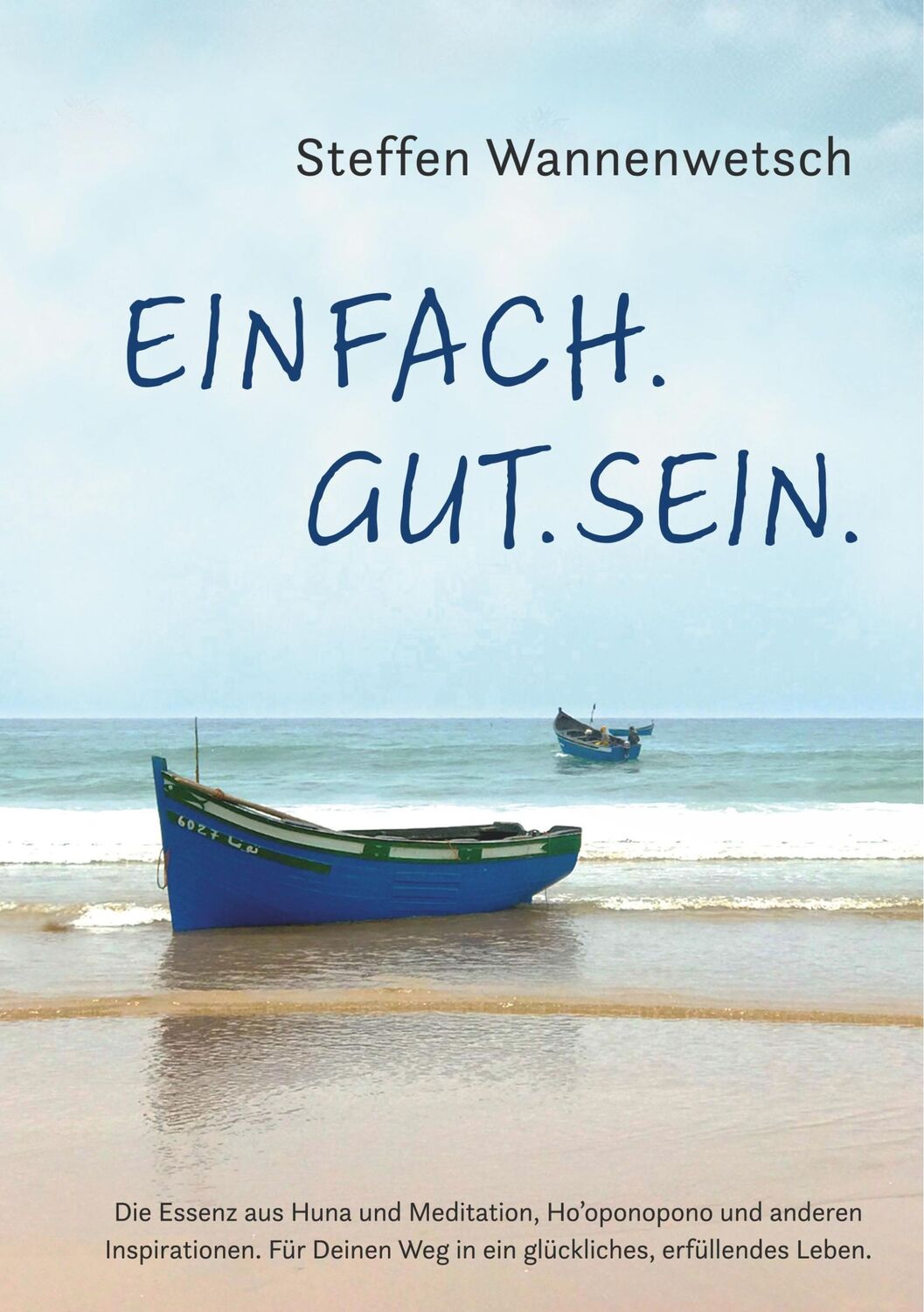 Cover: 9783750492141 | Einfach. Gut. Sein. | Steffen Wannenwetsch | Taschenbuch | Paperback