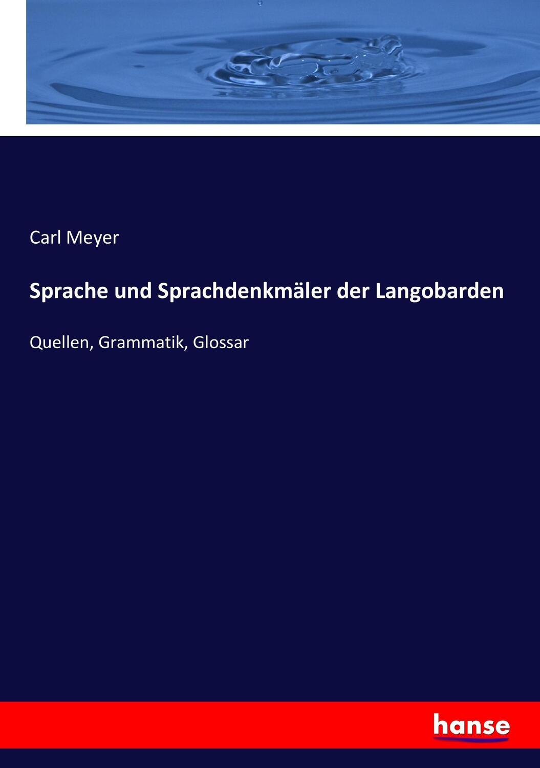 Cover: 9783743627086 | Sprache und Sprachdenkmäler der Langobarden | Carl Meyer | Taschenbuch