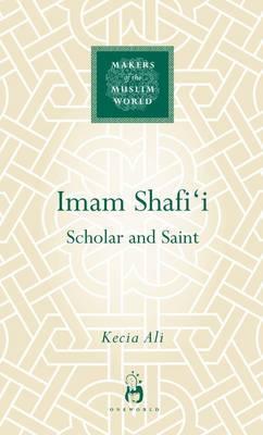 Cover: 9781851684380 | Imam Shafi'i | Scholar and Saint | Kecia Ali | Buch | Gebunden | 2011