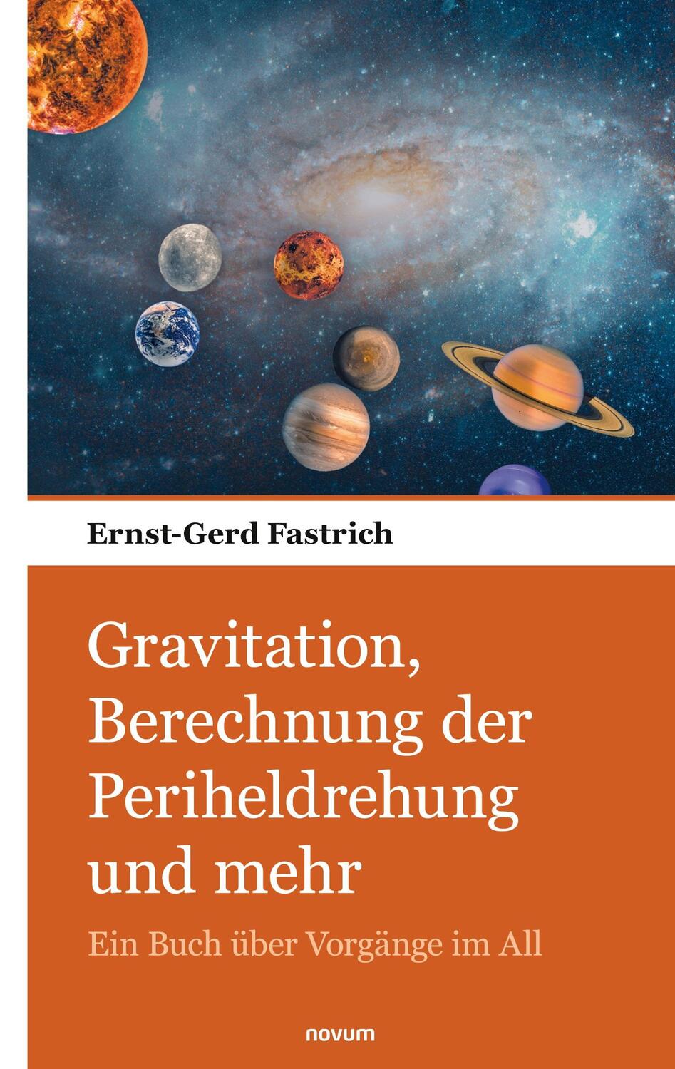 Cover: 9783903382749 | Gravitation, Berechnung der Periheldrehung und mehr | Fastrich | Buch