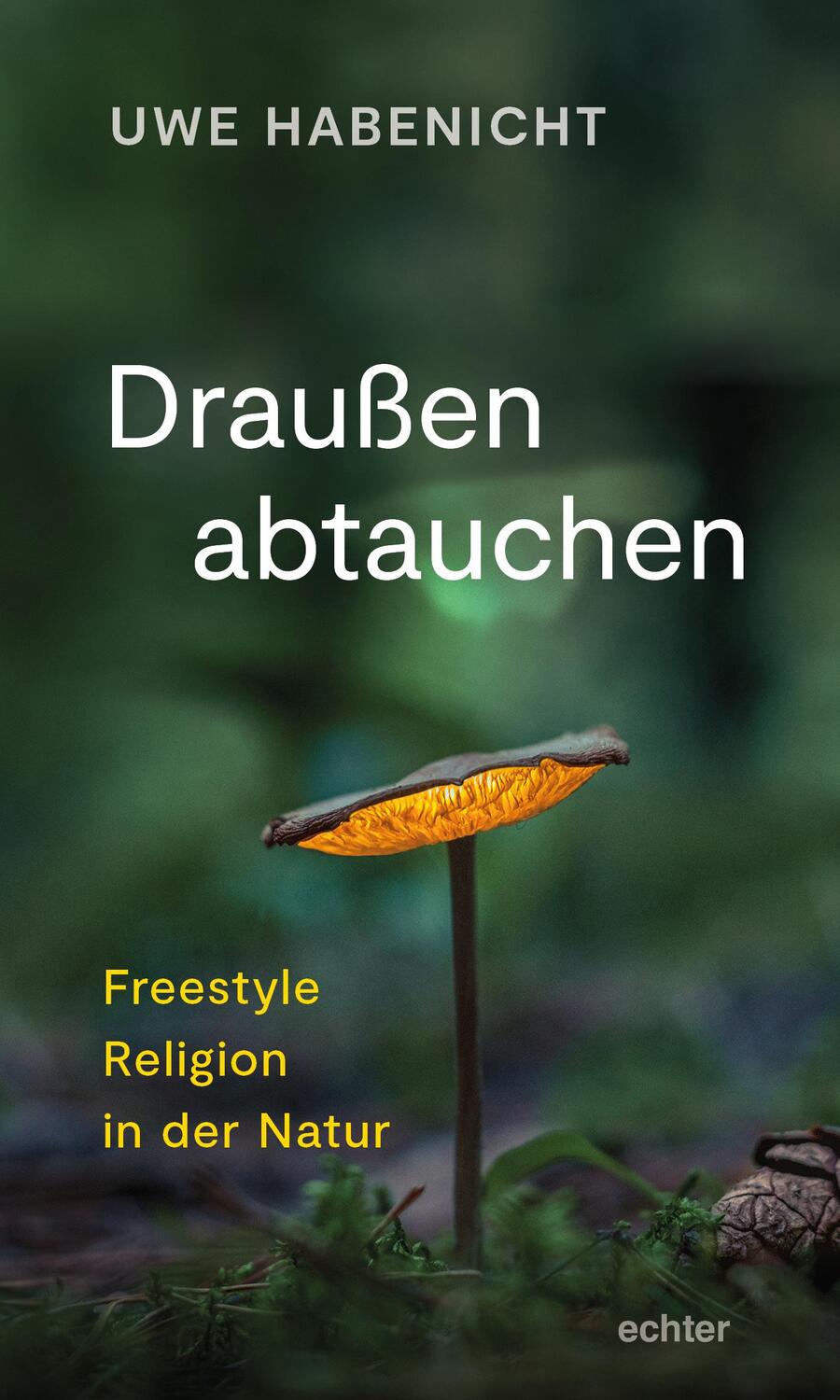 Cover: 9783429057428 | Draußen abtauchen | Freestyle Religion in der Natur | Uwe Habenicht
