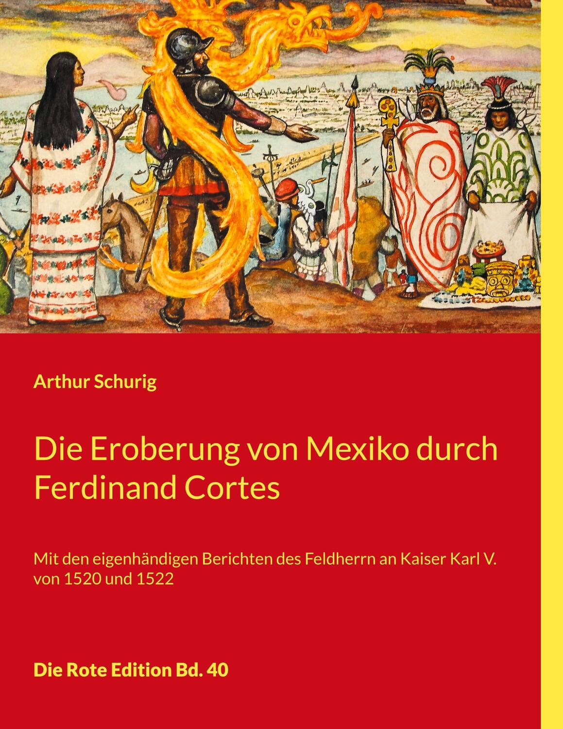 Cover: 9783754349380 | Die Eroberung von Mexiko durch Ferdinand Cortes | Arthur Schurig