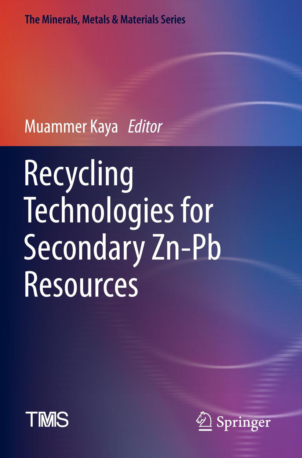 Cover: 9783031146879 | Recycling Technologies for Secondary Zn-Pb Resources | Muammer Kaya