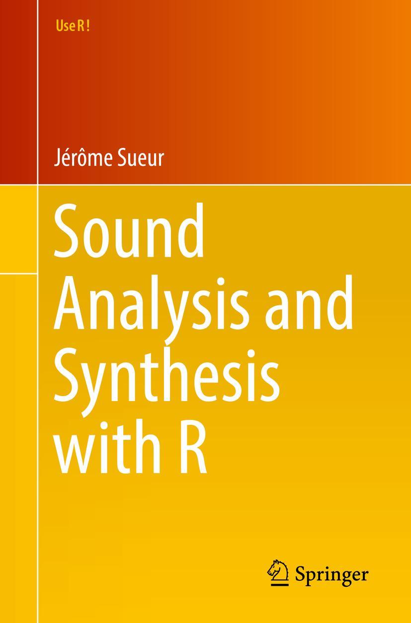 Cover: 9783319776453 | Sound Analysis and Synthesis with R | Jérôme Sueur | Taschenbuch | lv