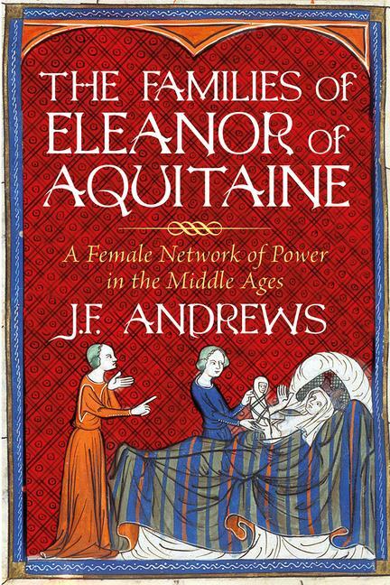 Cover: 9781803991214 | The Families of Eleanor of Aquitaine | J. F. Andrews | Buch | Gebunden