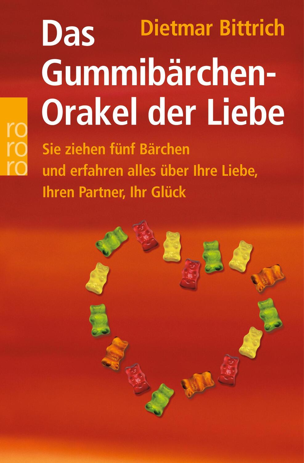 Cover: 9783499619281 | Das Gummibärchen-Orakel der Liebe | Dietmar Bittrich | Taschenbuch