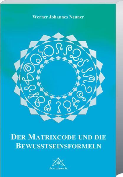 Cover: 9783902280312 | Matrixcode und die Bewusstseinsformeln | Werner Neuner | Buch | 230 S.