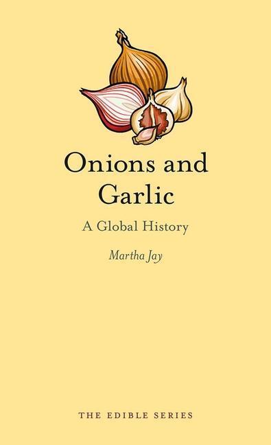 Cover: 9781780235875 | Onions and Garlic | A Global History | Martha Jay | Buch | Edible
