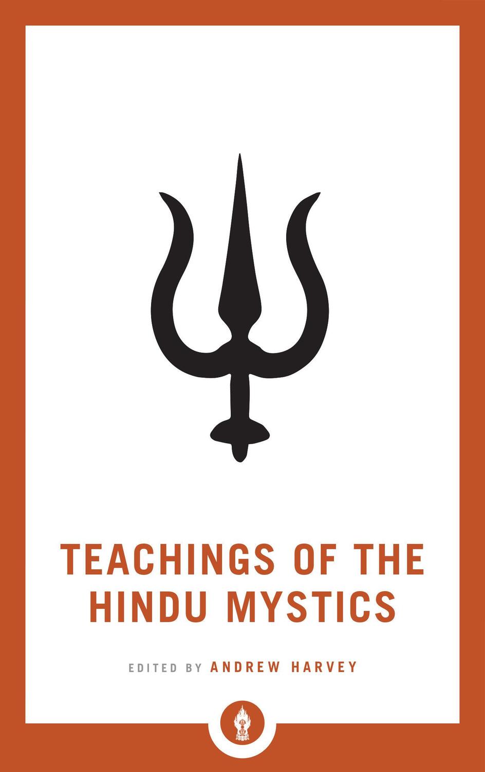 Cover: 9781611806953 | Teachings of the Hindu Mystics | Andrew Harvey | Taschenbuch | 2019